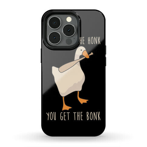 Mess With The Honk You Get The Bonk Phone Case